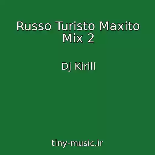کاور آهنگ Russo Turisto Maxito Mix 2 از Dj Kirill