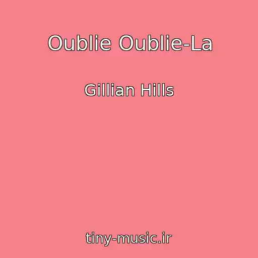 کاور آهنگ Oublie Oublie-La از Gillian Hills
