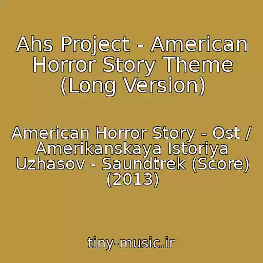 کاور آهنگ Ahs Project - American Horror Story Theme (Long Version) از American Horror Story - Ost / Amerikanskaya Istoriya Uzhasov - Saundtrek (Score) (2013)