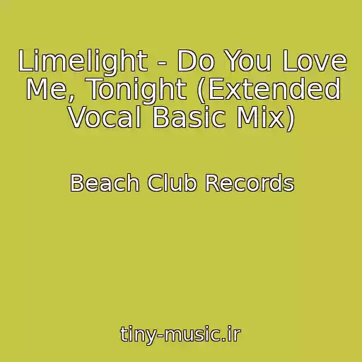 کاور آهنگ Limelight - Do You Love Me, Tonight (Extended Vocal Basic Mix) از Beach Club Records