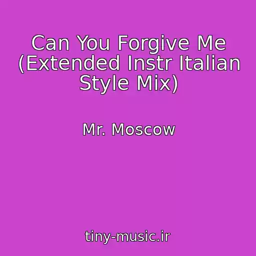 کاور آهنگ Can You Forgive Me (Extended Instr Italian Style Mix) از Mr. Moscow