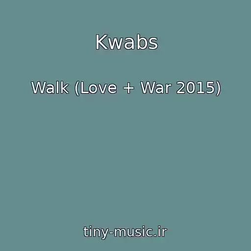 کاور آهنگ Kwabs از Walk (Love + War 2015)