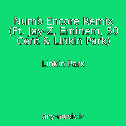 کاور آهنگ Numb Encore Remix (Ft. Jay-Z, Eminem, 50 Cent & Linkin Park) از Linkin Park
