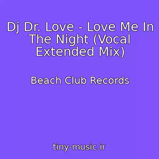 کاور آهنگ Dj Dr. Love - Love Me In The Night (Vocal Extended Mix) از Beach Club Records