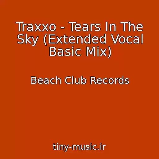 کاور آهنگ Traxxo - Tears In The Sky (Extended Vocal Basic Mix) از Beach Club Records