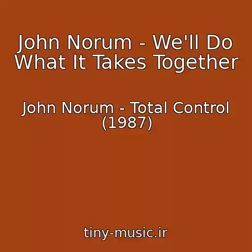 کاور آهنگ John Norum - We'll Do What It Takes Together از John Norum - Total Control (1987)