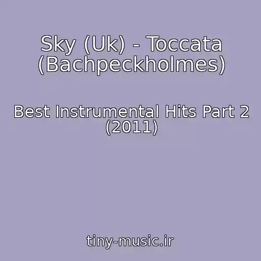 کاور آهنگ Sky (Uk) - Toccata (Bachpeckholmes) از Best Instrumental Hits Part 2 (2011)
