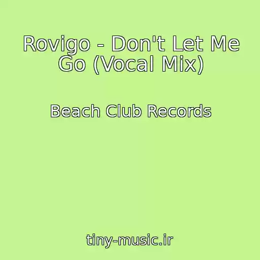 کاور آهنگ Rovigo - Don't Let Me Go (Vocal Mix) از Beach Club Records