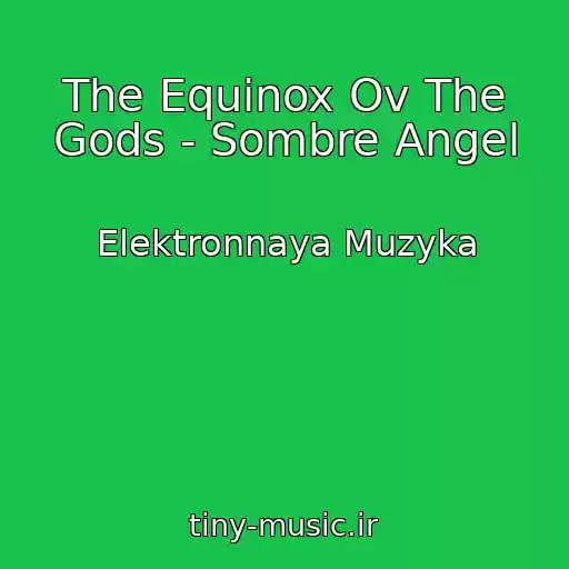 کاور آهنگ The Equinox Ov The Gods - Sombre Angel از Elektronnaya Muzyka