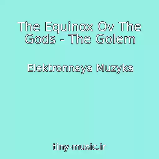 کاور آهنگ The Equinox Ov The Gods - The Golem از Elektronnaya Muzyka