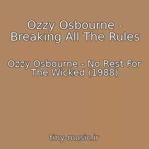 کاور آهنگ Ozzy Osbourne - Breaking All The Rules از Ozzy Osbourne - No Rest For The Wicked (1988)