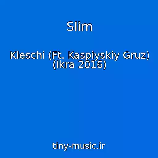 کاور آهنگ Slim از Kleschi (Ft. Kaspiyskiy Gruz) (Ikra 2016)