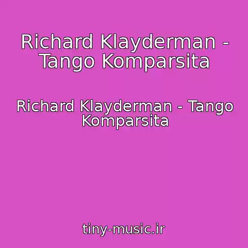 کاور آهنگ Richard Klayderman - Tango Komparsita از Richard Klayderman - Tango Komparsita