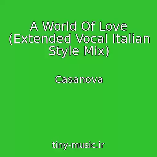 کاور آهنگ A World Of Love (Extended Vocal Italian Style Mix) از Casanova