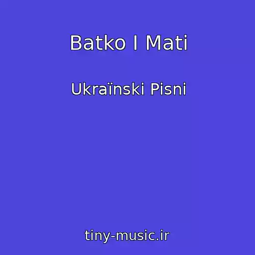 کاور آهنگ Batko I Mati از Ukraїnskі Pіsnі