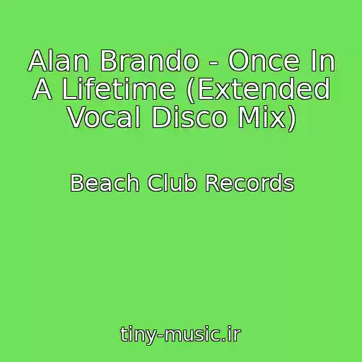 کاور آهنگ Alan Brando - Once In A Lifetime (Extended Vocal Disco Mix) از Beach Club Records