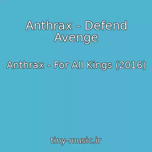 کاور آهنگ Anthrax - Defend Avenge از Anthrax - For All Kings (2016)