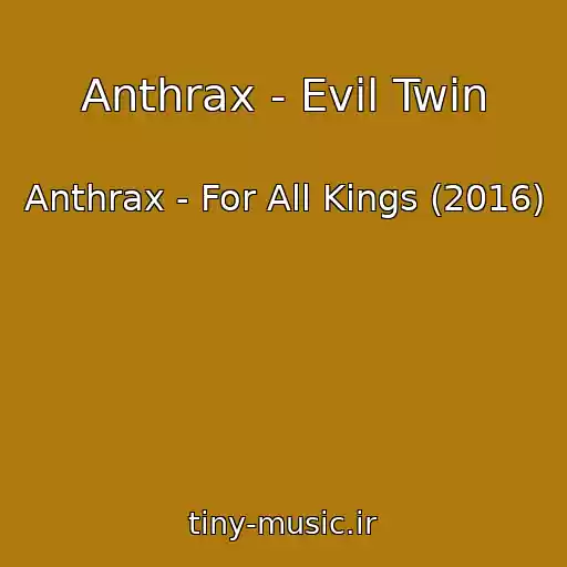 کاور آهنگ Anthrax - Evil Twin از Anthrax - For All Kings (2016)