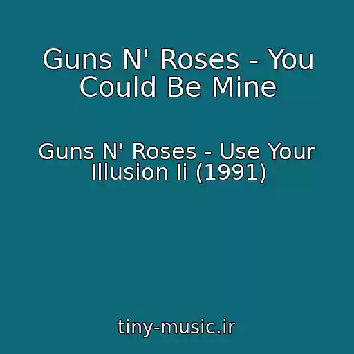 کاور آهنگ Guns N' Roses - You Could Be Mine از Guns N' Roses - Use Your Illusion Ii (1991)