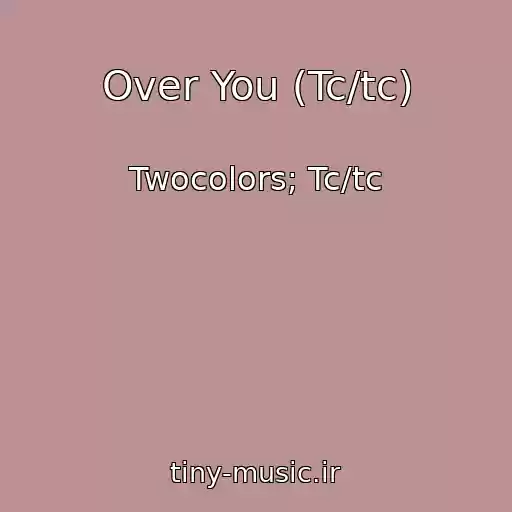 کاور آهنگ Over You (Tc/tc) از Twocolors; Tc/tc