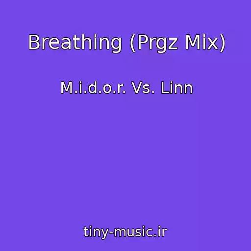 کاور آهنگ Breathing (Prgz Mix) از M.i.d.o.r. Vs. Linn