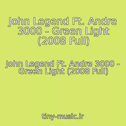 کاور آهنگ John Legend Ft. Andre 3000 - Green Light (2008 Full) از John Legend Ft. Andre 3000 - Green Light (2008 Full)