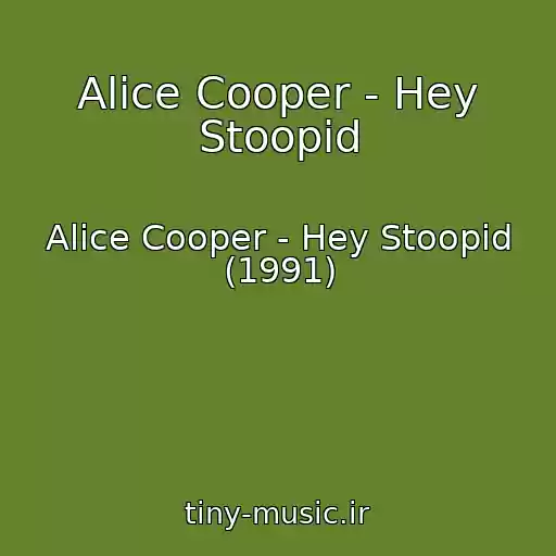 کاور آهنگ Alice Cooper - Hey Stoopid از Alice Cooper - Hey Stoopid (1991)