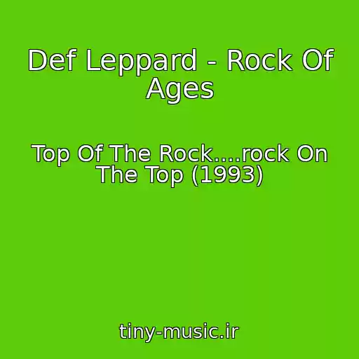 کاور آهنگ Def Leppard - Rock Of Ages از Top Of The Rock....rock On The Top (1993)