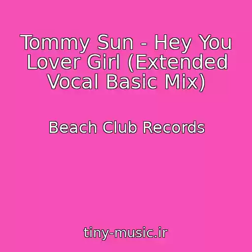 کاور آهنگ Tommy Sun - Hey You Lover Girl (Extended Vocal Basic Mix) از Beach Club Records