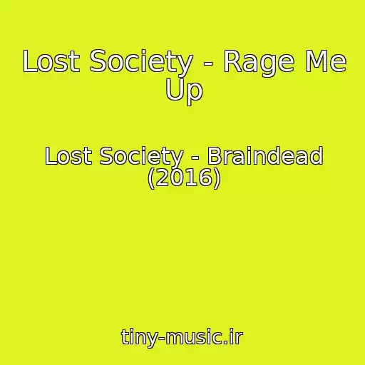 کاور آهنگ Lost Society - Rage Me Up از Lost Society - Braindead (2016)