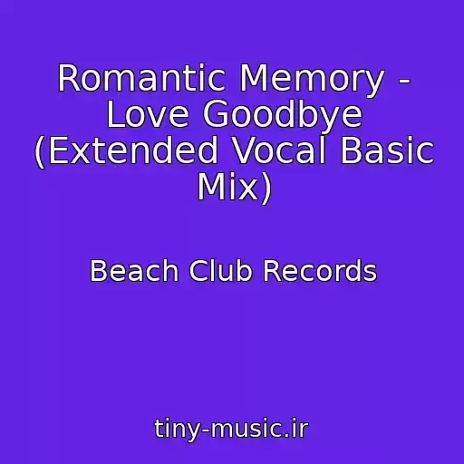 کاور آهنگ Romantic Memory - Love Goodbye (Extended Vocal Basic Mix) از Beach Club Records