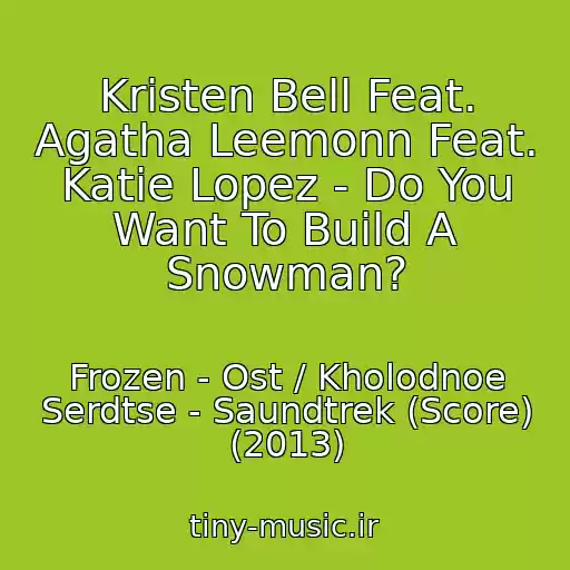 کاور آهنگ Kristen Bell Feat. Agatha Leemonn Feat. Katie Lopez - Do You Want To Build A Snowman? از Frozen - Ost / Kholodnoe Serdtse - Saundtrek (Score) (2013)
