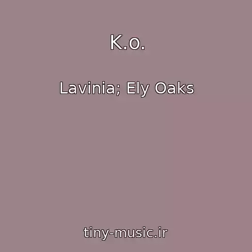 کاور آهنگ K.o. از Lavinia; Ely Oaks