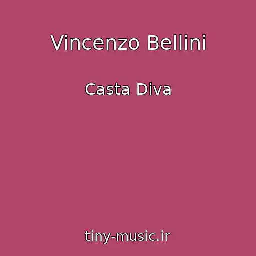 کاور آهنگ Vincenzo Bellini از Casta Diva