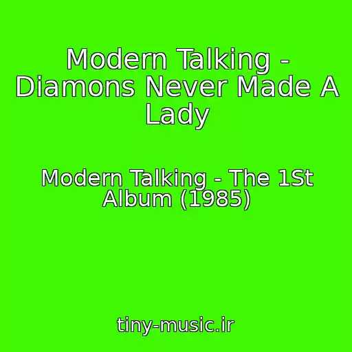کاور آهنگ Modern Talking - Diamons Never Made A Lady از Modern Talking - The 1St Album (1985)