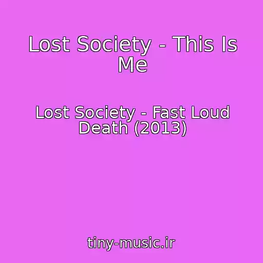 کاور آهنگ Lost Society - This Is Me از Lost Society - Fast Loud Death (2013)