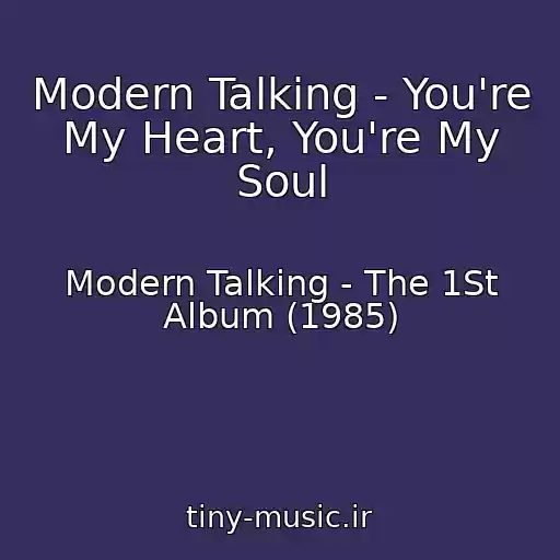 کاور آهنگ Modern Talking - You're My Heart, You're My Soul از Modern Talking - The 1St Album (1985)