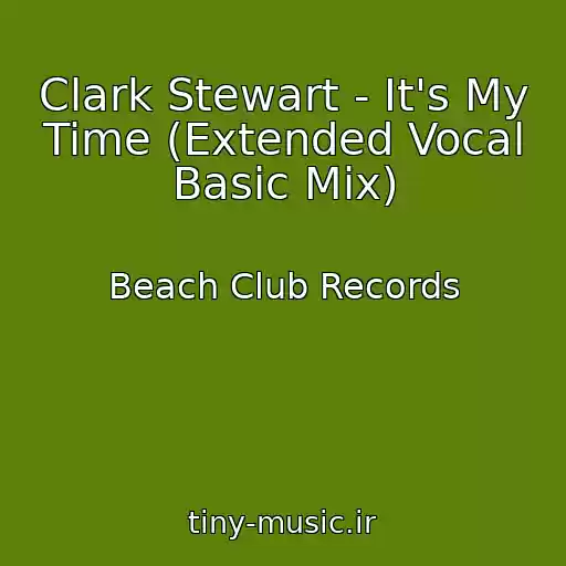 کاور آهنگ Clark Stewart - It's My Time (Extended Vocal Basic Mix) از Beach Club Records