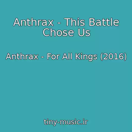 کاور آهنگ Anthrax - This Battle Chose Us از Anthrax - For All Kings (2016)