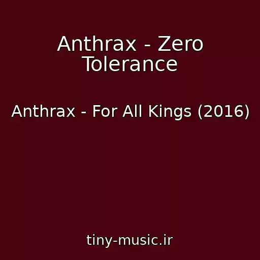 کاور آهنگ Anthrax - Zero Tolerance از Anthrax - For All Kings (2016)