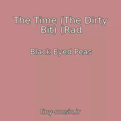 کاور آهنگ The Time (The Dirty Bit) (Rad از Black Eyed Peas