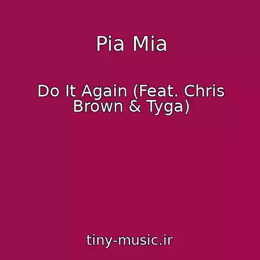 کاور آهنگ Pia Mia از Do It Again (Feat. Chris Brown & Tyga)