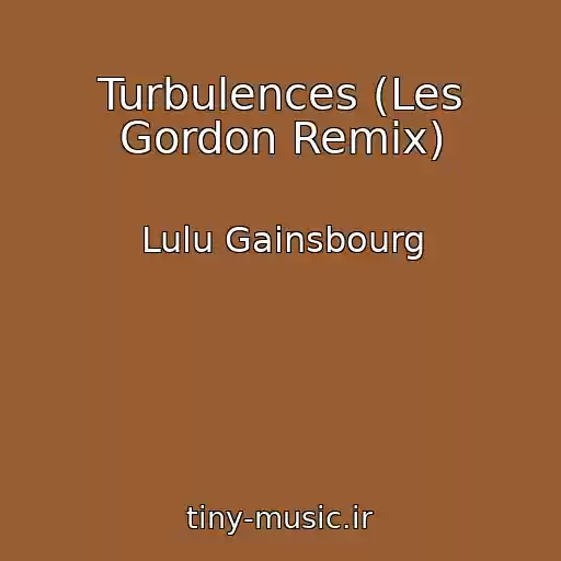 کاور آهنگ Turbulences (Les Gordon Remix) از Lulu Gainsbourg