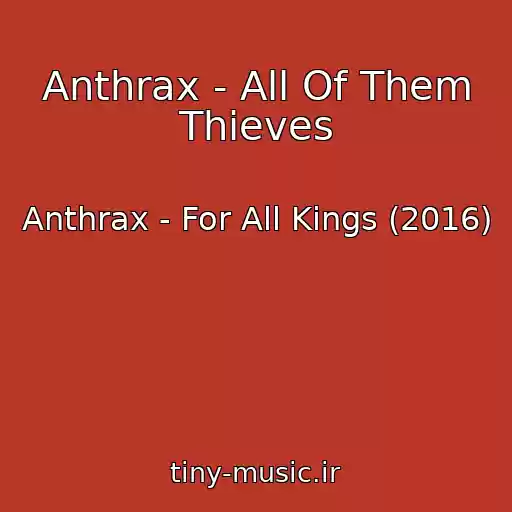 کاور آهنگ Anthrax - All Of Them Thieves از Anthrax - For All Kings (2016)
