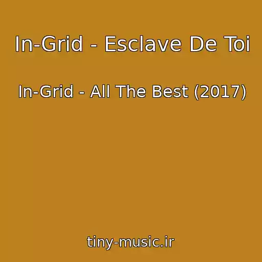 کاور آهنگ In-Grid - Esclave De Toi از In-Grid - All The Best (2017)