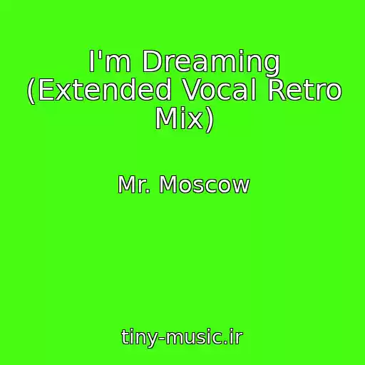 کاور آهنگ I'm Dreaming (Extended Vocal Retro Mix) از Mr. Moscow