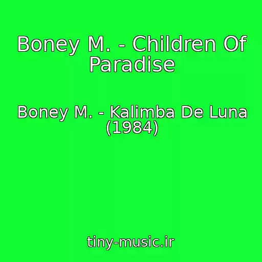 کاور آهنگ Boney M. - Children Of Paradise از Boney M. - Kalimba De Luna (1984)