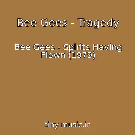 کاور آهنگ Bee Gees - Tragedy از Bee Gees - Spirits Having Flown (1979)