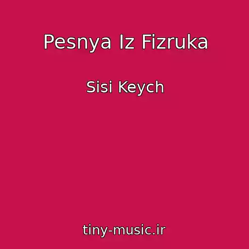 کاور آهنگ Pesnya Iz Fizruka از Sisi Keych