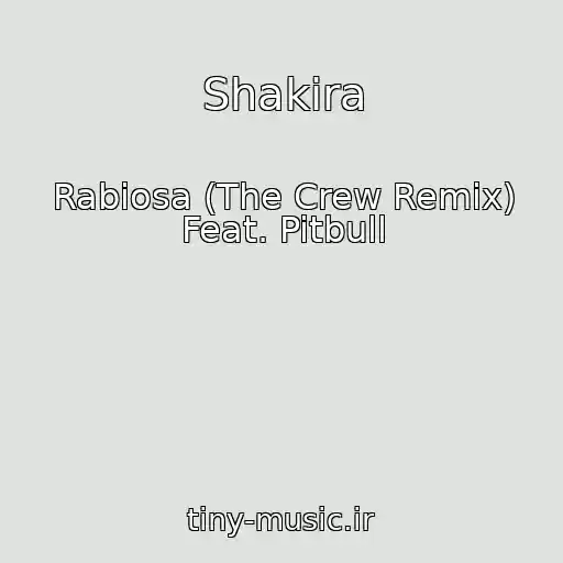 کاور آهنگ Shakira از Rabiosa (The Crew Remix) Feat. Pitbull